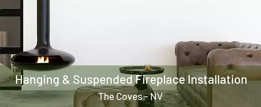 Hanging & Suspended Fireplace Installation The Coves - NV