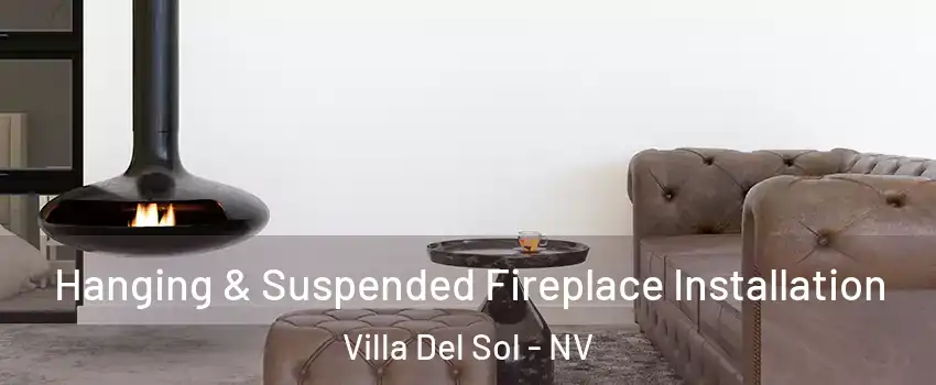 Hanging & Suspended Fireplace Installation Villa Del Sol - NV