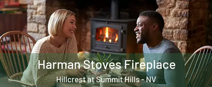 Harman Stoves Fireplace Hillcrest at Summit Hills - NV