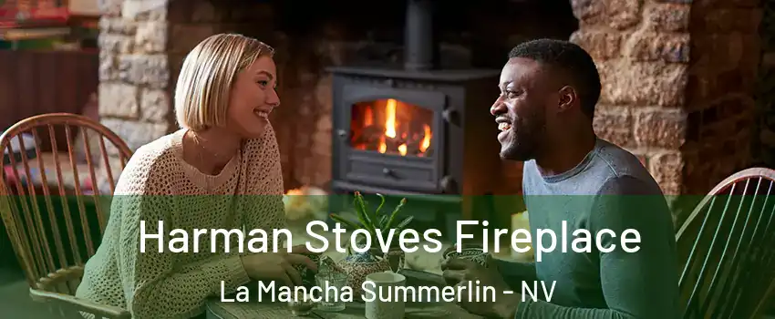 Harman Stoves Fireplace La Mancha Summerlin - NV