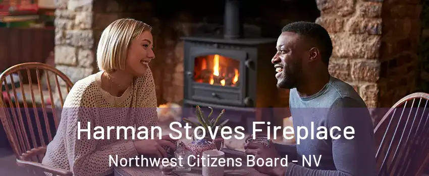 Harman Stoves Fireplace Northwest Citizens Board - NV