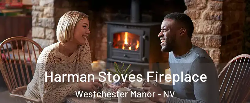 Harman Stoves Fireplace Westchester Manor - NV