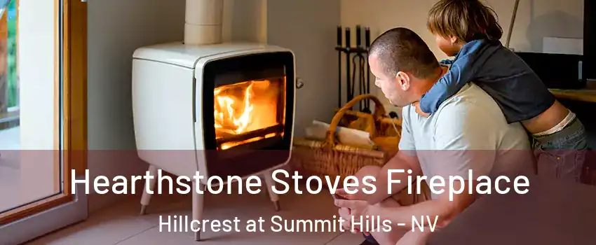 Hearthstone Stoves Fireplace Hillcrest at Summit Hills - NV