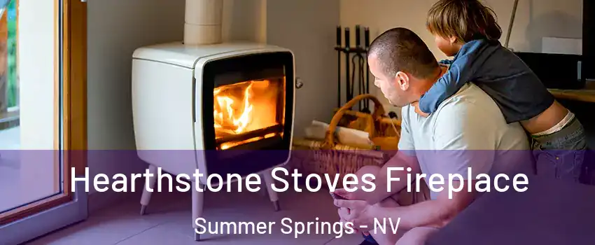 Hearthstone Stoves Fireplace Summer Springs - NV