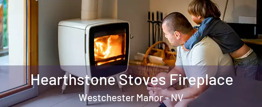 Hearthstone Stoves Fireplace Westchester Manor - NV