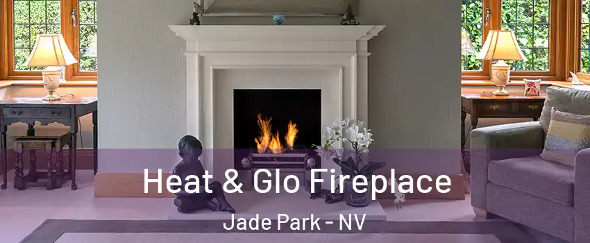 Heat & Glo Fireplace Jade Park - NV