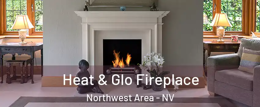 Heat & Glo Fireplace Northwest Area - NV