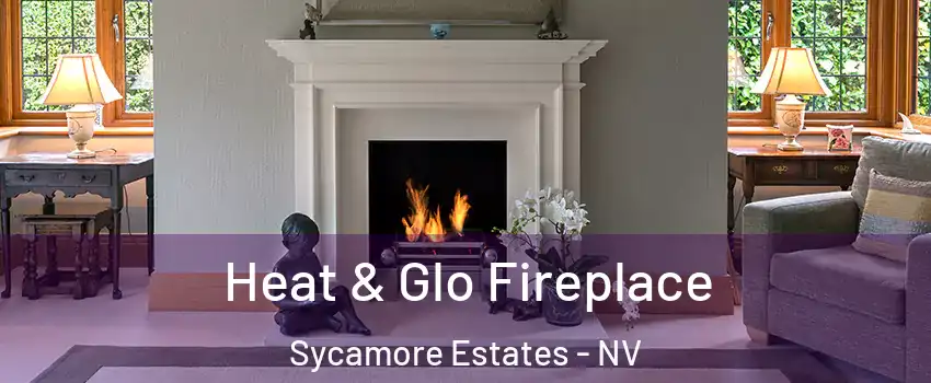 Heat & Glo Fireplace Sycamore Estates - NV