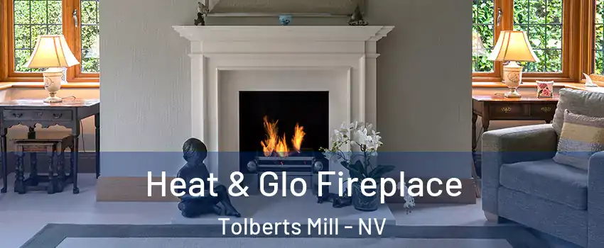 Heat & Glo Fireplace Tolberts Mill - NV