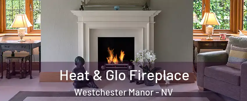 Heat & Glo Fireplace Westchester Manor - NV