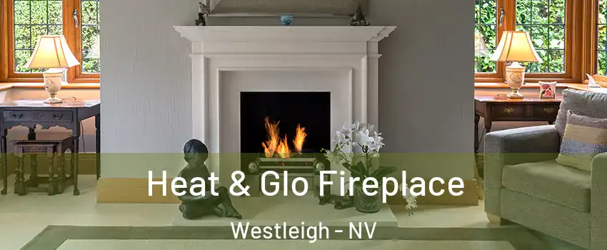 Heat & Glo Fireplace Westleigh - NV