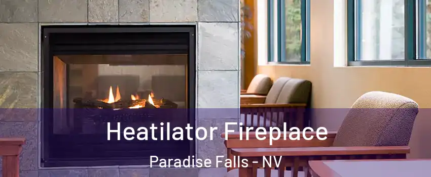 Heatilator Fireplace Paradise Falls - NV