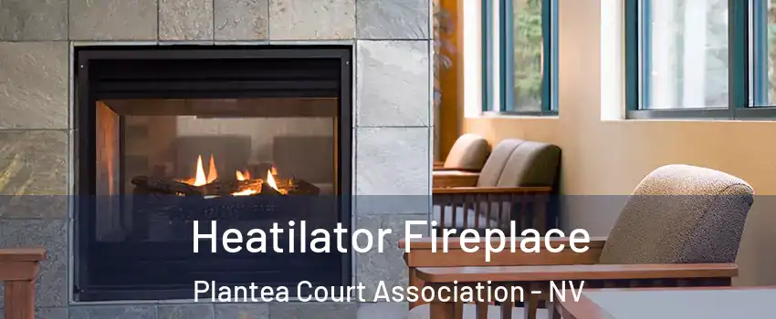 Heatilator Fireplace Plantea Court Association - NV
