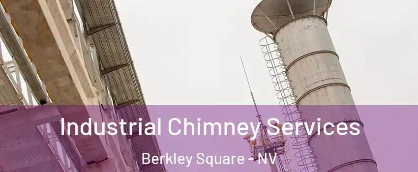 Industrial Chimney Services Berkley Square - NV