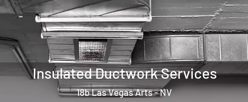 Insulated Ductwork Services 18b Las Vegas Arts - NV