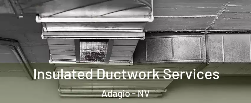 Insulated Ductwork Services Adagio - NV