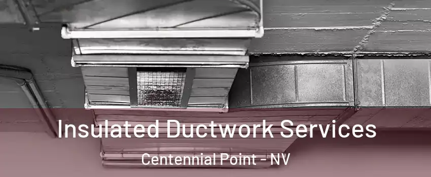 Insulated Ductwork Services Centennial Point - NV