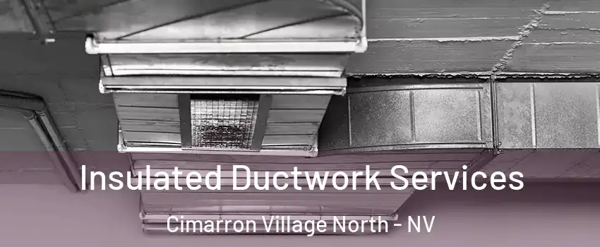 Insulated Ductwork Services Cimarron Village North - NV