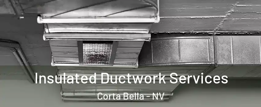 Insulated Ductwork Services Corta Bella - NV