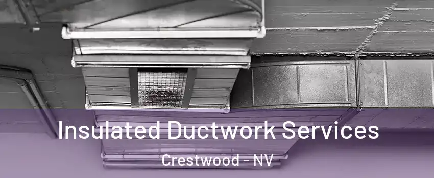 Insulated Ductwork Services Crestwood - NV