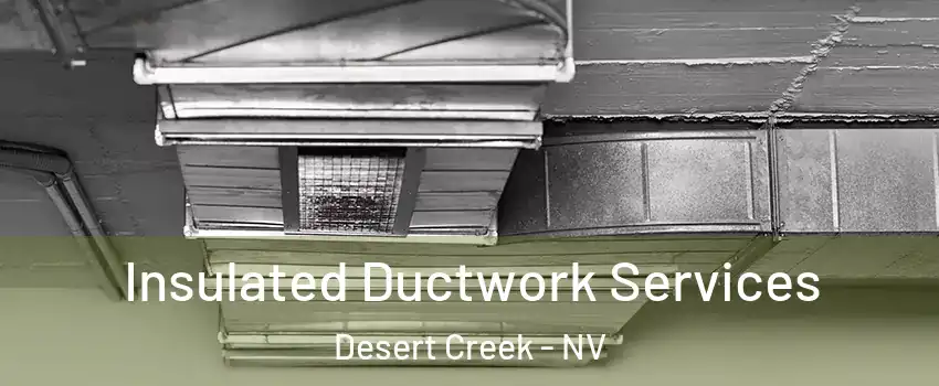 Insulated Ductwork Services Desert Creek - NV
