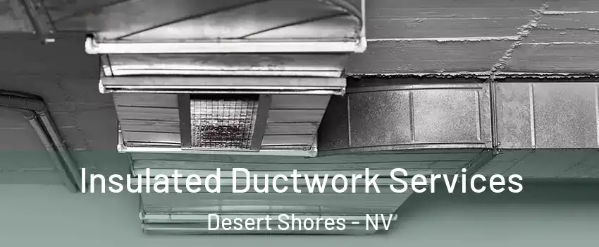 Insulated Ductwork Services Desert Shores - NV