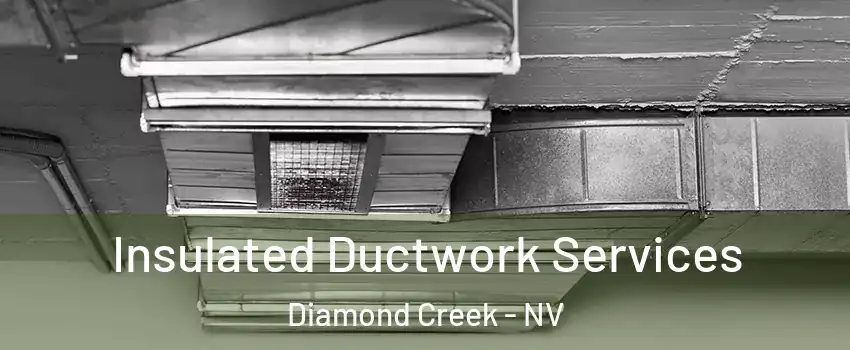 Insulated Ductwork Services Diamond Creek - NV