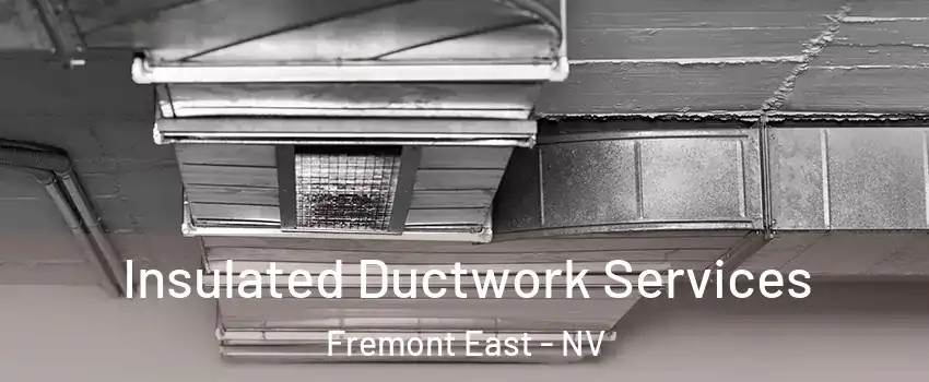 Insulated Ductwork Services Fremont East - NV