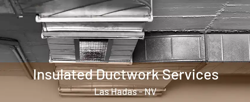 Insulated Ductwork Services Las Hadas - NV