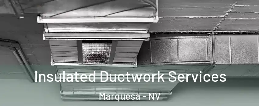 Insulated Ductwork Services Marquesa - NV