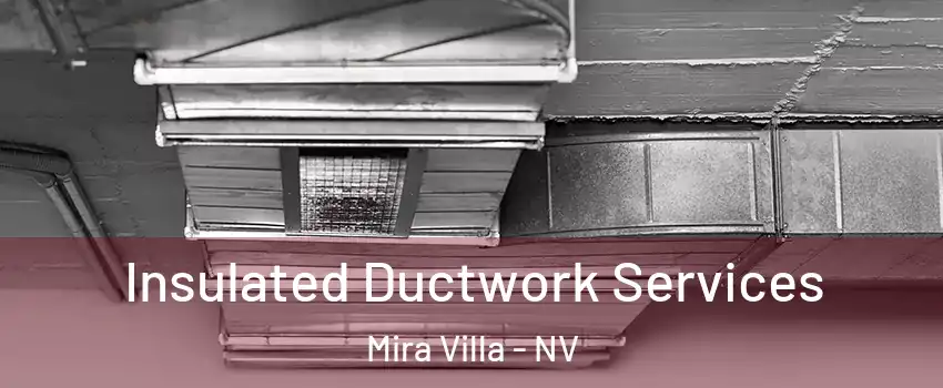 Insulated Ductwork Services Mira Villa - NV
