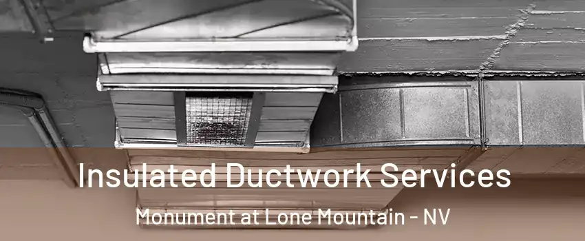 Insulated Ductwork Services Monument at Lone Mountain - NV
