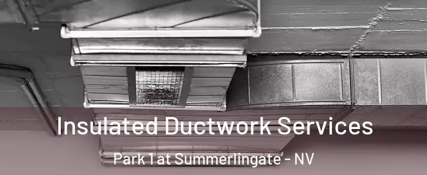 Insulated Ductwork Services Park 1 at Summerlingate - NV