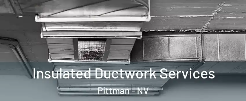 Insulated Ductwork Services Pittman - NV