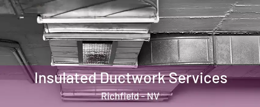 Insulated Ductwork Services Richfield - NV