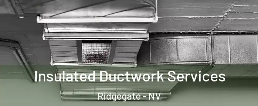 Insulated Ductwork Services Ridgegate - NV