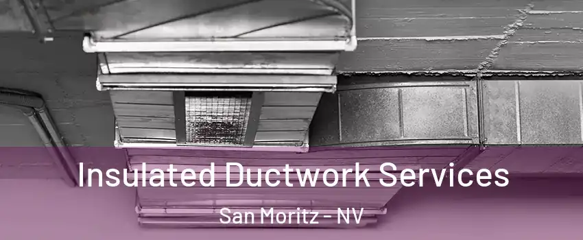 Insulated Ductwork Services San Moritz - NV