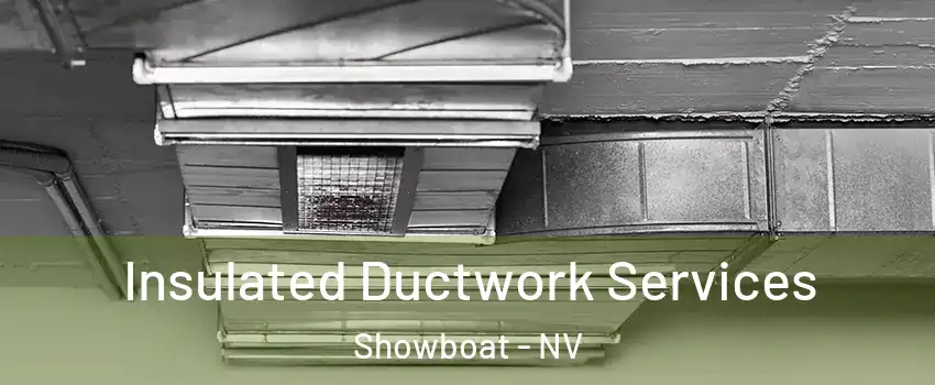 Insulated Ductwork Services Showboat - NV