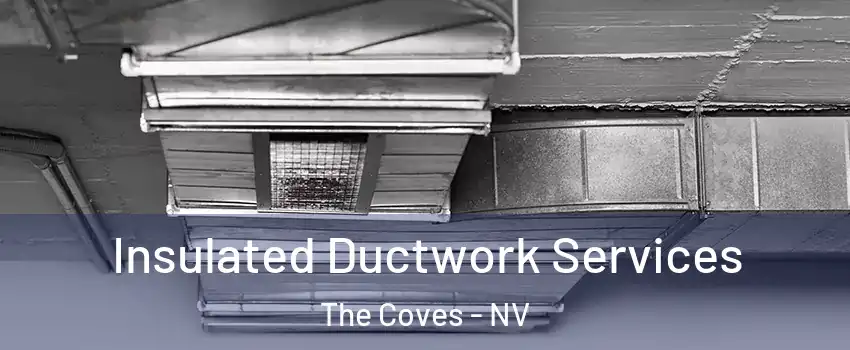 Insulated Ductwork Services The Coves - NV