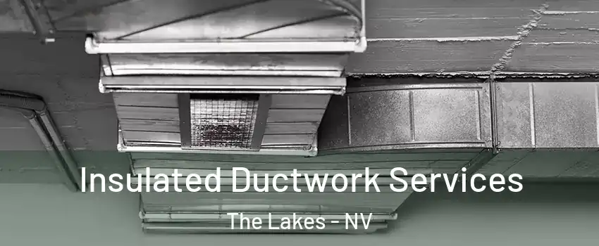 Insulated Ductwork Services The Lakes - NV