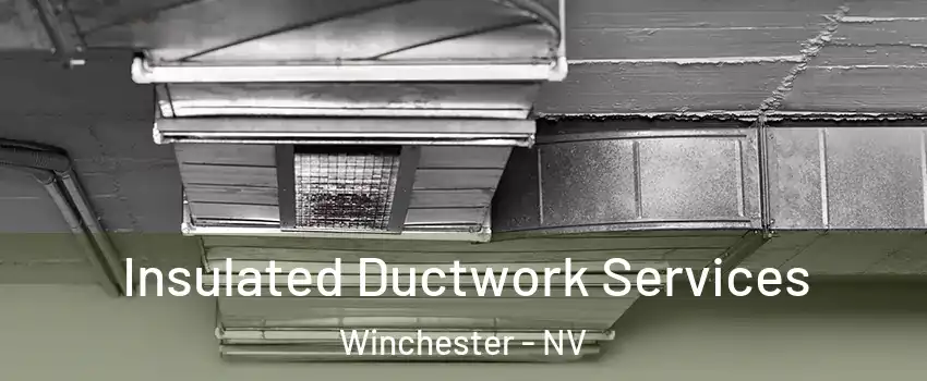 Insulated Ductwork Services Winchester - NV