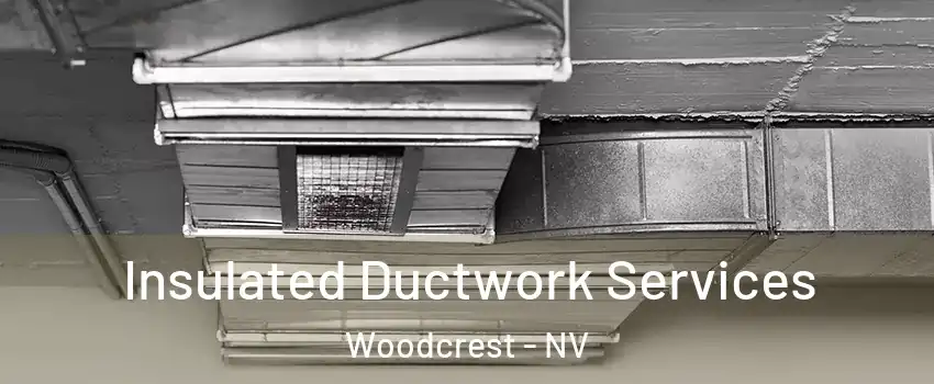 Insulated Ductwork Services Woodcrest - NV