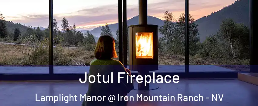 Jotul Fireplace Lamplight Manor @ Iron Mountain Ranch - NV
