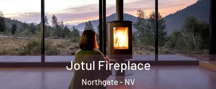 Jotul Fireplace Northgate - NV