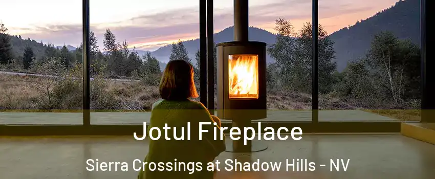 Jotul Fireplace Sierra Crossings at Shadow Hills - NV