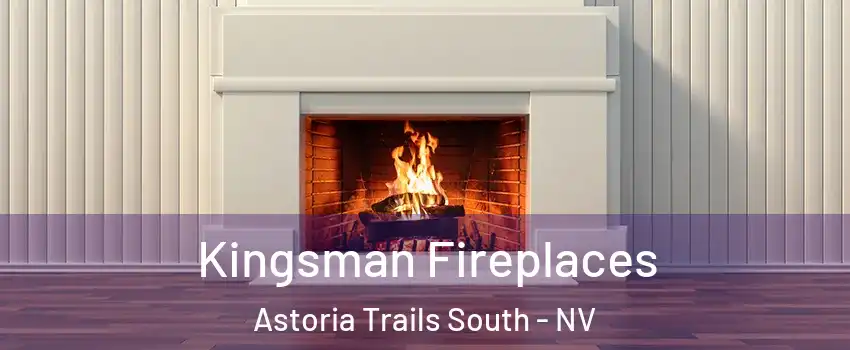 Kingsman Fireplaces Astoria Trails South - NV