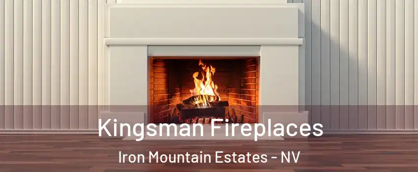 Kingsman Fireplaces Iron Mountain Estates - NV