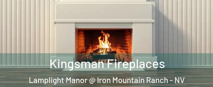 Kingsman Fireplaces Lamplight Manor @ Iron Mountain Ranch - NV