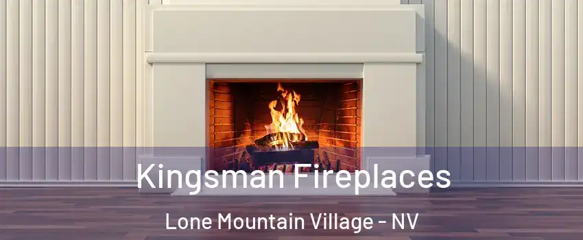 Kingsman Fireplaces Lone Mountain Village - NV