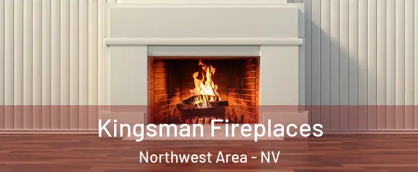 Kingsman Fireplaces Northwest Area - NV